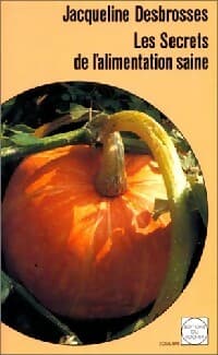 Les secrets de l'alimentation saine - Jacqueline Desbrosses